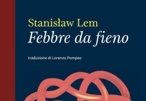 Presentazione di "Febbre da fieno" di Stanislaw Lem, a cura di Lorenzo Pompeo. Ed. Voland.